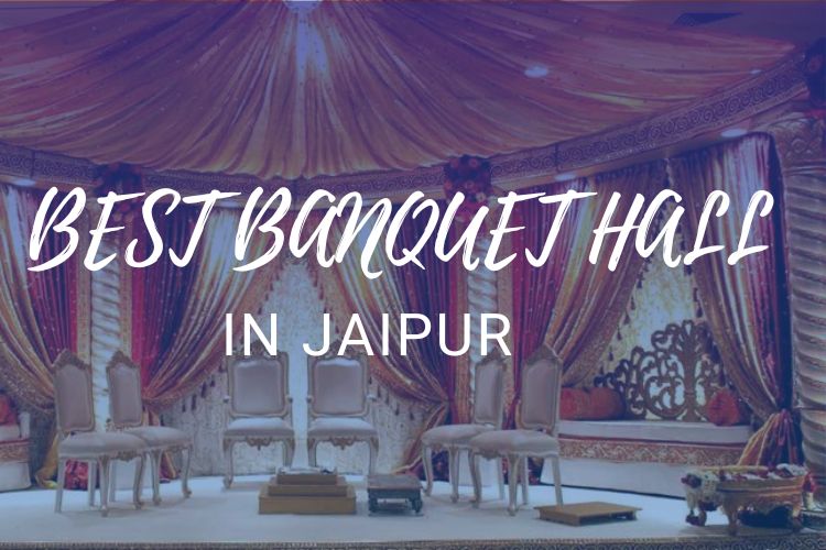 How To Choose The Best Banquet Hall in Jaipur